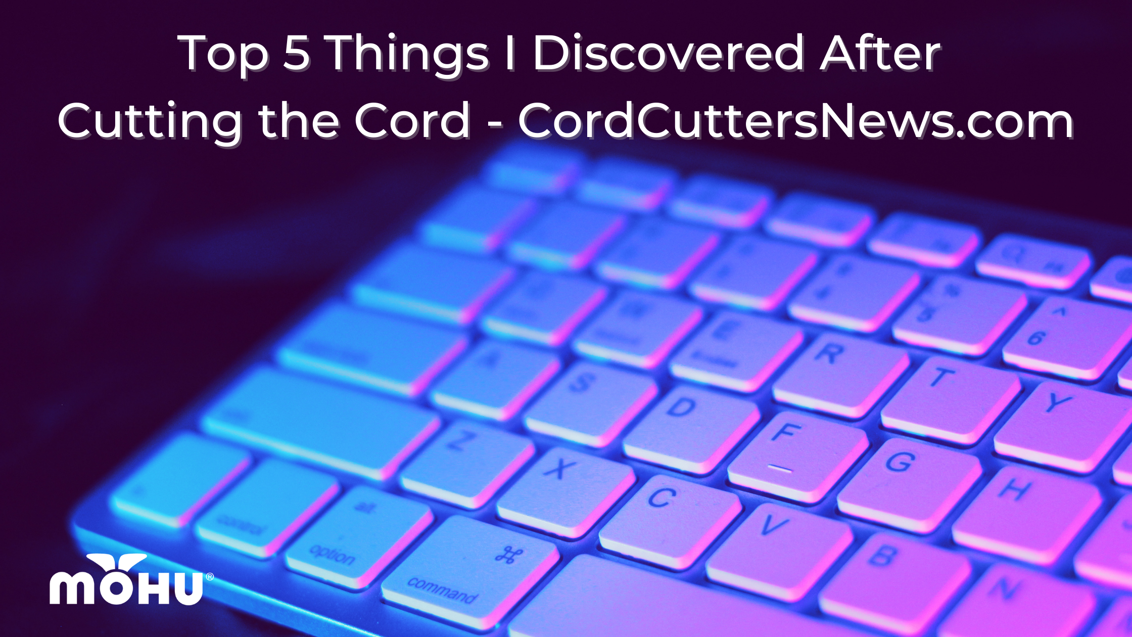 Computer keyboard, Top 5 Things I Discovered After Cutting the Cord - CordCuttersNews.com, Mohu logo