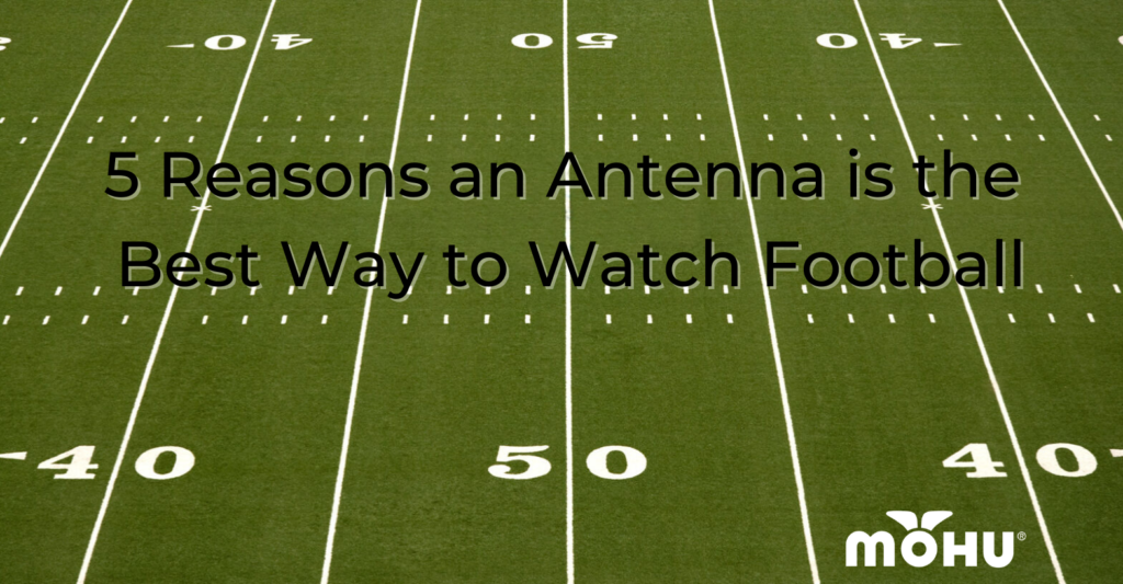 Football Netview Slanted 5 Reasons Antennas Are the Best Way to Watch Football – Mohu