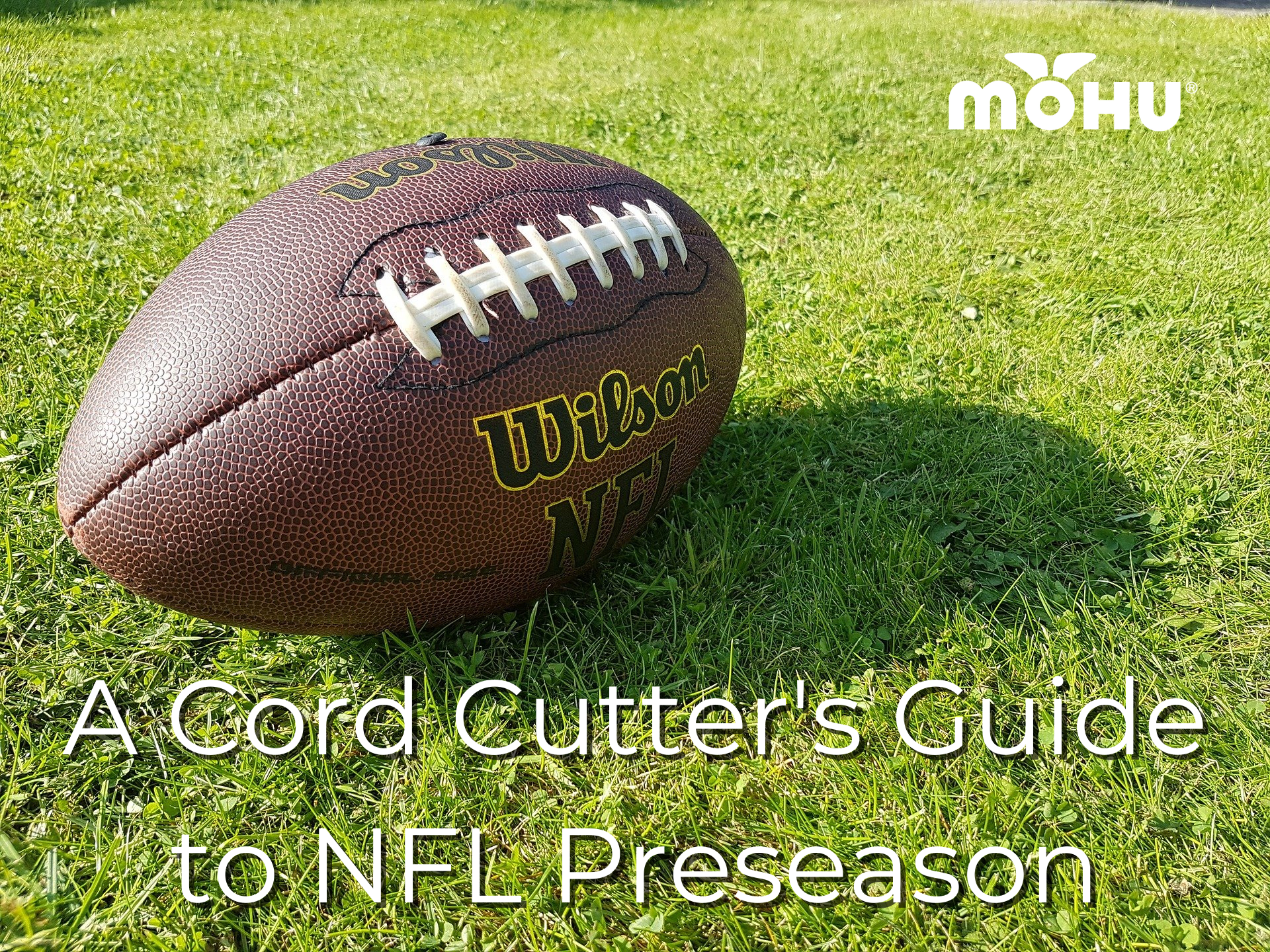 Football sitting in the grass with the copy A Cord Cutter's Guide to NFL Preseason and the Mohu logo