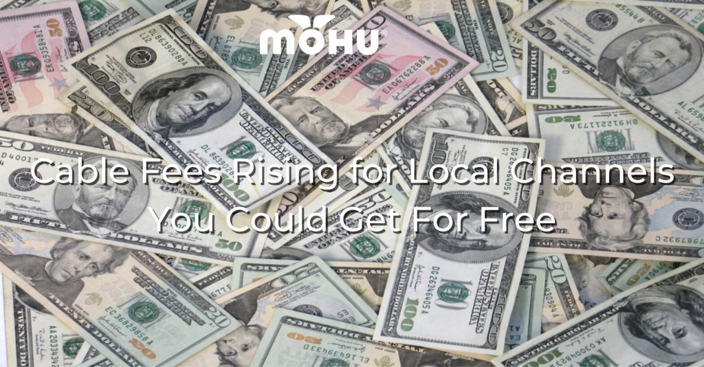 Getting Free Cable Cable Fees Rise for Channels That You Could Get Free – Mohu