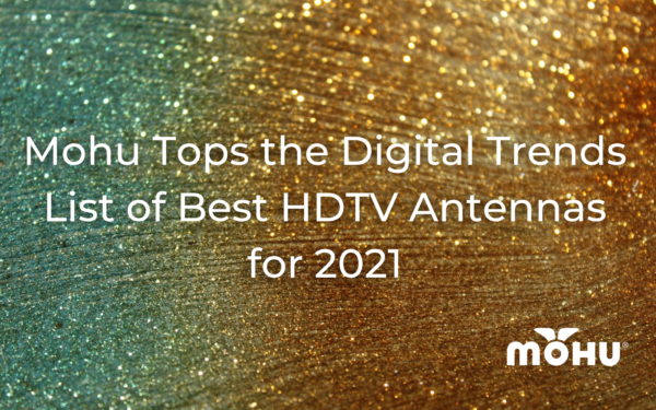 Mohu Tops the Digital Trends List of Best HDTV Antennas for 2021